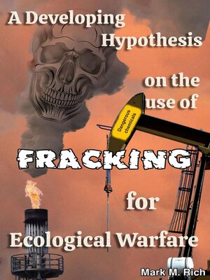 cover image of A Developing Hypothesis on the Use of Fracking for Ecological Warfare